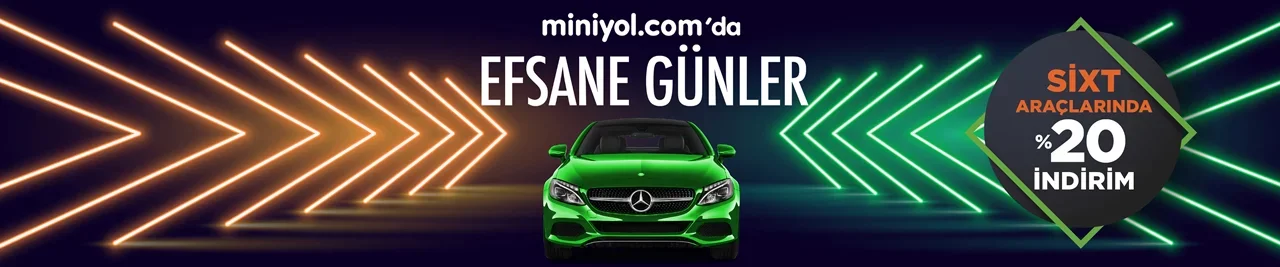 Miniyol'da Efsane Günler Sixt Araç Kiralamada %20 İndirim Fırsatı Miniyol'da!