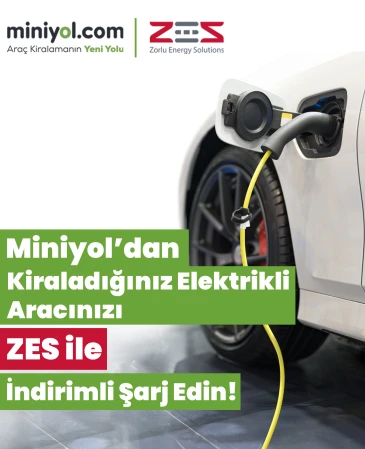 Miniyol’dan Kiraladığınız Elektrikli Aracınızı ZES ile İndirimli Şarj Edin!